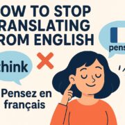 Illustration by HERE AND NOW – The French Institute showing a woman thinking with speech bubbles: “think” in English and “penser” in French, along with the phrase “Pensez en français.”