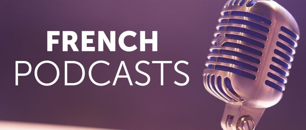 The Best French Podcasts to Boost Your Listening Skills